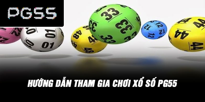 Hướng dẫn tham gia chơi xổ số PG55